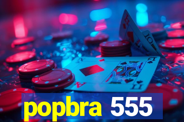 popbra 555